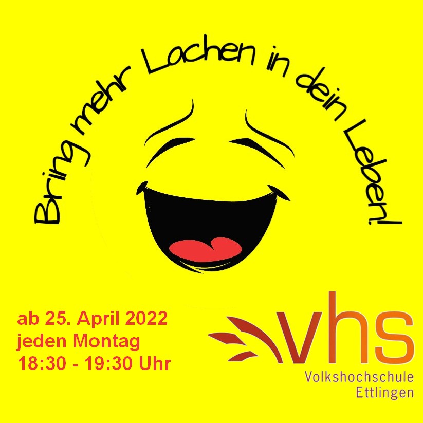 Bring mehr Lachen in dein Leben, VHS Ettlingen ab 25. April 2022